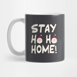 Stay Ho Ho Home! Mug